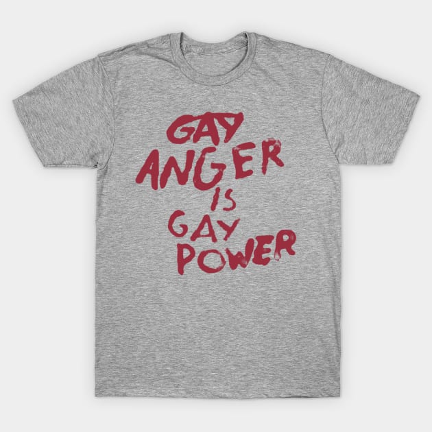 Gay Anger Is Gay Power T-Shirt by Eugene and Jonnie Tee's